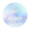 Good afternoon text on pastel watercolor background Royalty Free Stock Photo