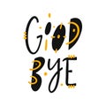 Good Bye hand drawn vector lettering phrase. Modern typography. Isolated on white background Royalty Free Stock Photo