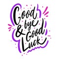 Good Bye and Good Luck. Hand drawn vector phrase lettering. Isolated on white background Royalty Free Stock Photo