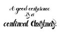 A good conscience is a continual Christmas lettering