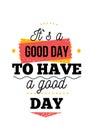 It is good day motivational poster, wisdom design typography background, artistic decoration