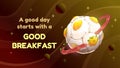 A good day starts with a good breakfast. Cartoon motivation poster with egg planet.