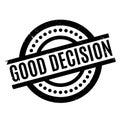 Good Decision rubber stamp