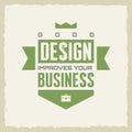 Good design improves your business. Work motivation vector poster. Design concept poster. Vintage style poster.