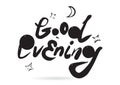 Good evening inscription for card design. Hand drawn phrase. Black and white.