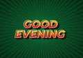 Good evening. Text effect in 3D style with eye catching color Royalty Free Stock Photo