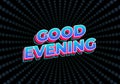 Good evening. Text effect in 3D style with eye catching color Royalty Free Stock Photo