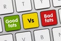 Good fats vs bad fats - Inscription on Green Keyboard Key Royalty Free Stock Photo