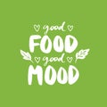 Good food good mood. Vector hand drawn lettering quote about healthy food. Royalty Free Stock Photo