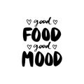 Good food good mood Vector hand drawn lettering quote about healthy food. Royalty Free Stock Photo