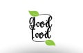 Good Food word text with green leaf logo icon design Royalty Free Stock Photo