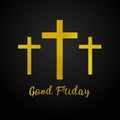 Good Friday. gold texture three cross on black background