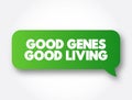 Good Genes Good Living text message bubble, concept background