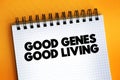 Good Genes Good Living text quote on notepad, concept background