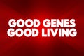 Good Genes Good Living text quote, concept background