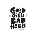 Good girls bad habits. Funny hand lettering quote made in trend papercut style. Vector
