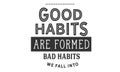 Good habits are formed bad habits we fall into Royalty Free Stock Photo