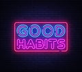 Good habits neon sign vector. Good habits Design template neon sign, light banner, neon signboard, nightly bright