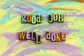 Good job well done great work congratulation compliment appreciation Royalty Free Stock Photo