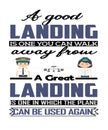 A good landing is one you can walk away from pilot aviation quote graphic illustration