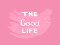 The Good Life handwriting lettering. Typography slogan for clothing printing, graphic design