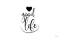 good life typography text with love heart