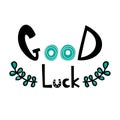 Good luck hand drawn lettering design. Positive quote and inspirational phrase. Royalty Free Stock Photo