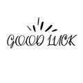 Good Luck Inspirational Quote with Magic Stars and Rays. Vector Handmade Calligraphy. Hand Drawn Lettering Element for Print,