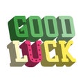 Good luck isometric text farewell vector lettering with lucky phrase background greeting typography.