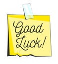Good luck paper sticky note. Retro reminder sticker Royalty Free Stock Photo