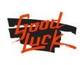 Good luck text farewell vector lettering with lucky phrase background greeting typography.