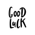 Good Luck Typographic design. Greeting card with quote. Usable as photo overlay. Hand drawn typography vector