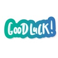 Good Luck Typographic design. Greeting card with quote. Usable as photo overlay. Hand drawn typography vector