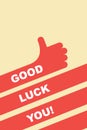 Good luck you. greeting card. Hand gesture is good