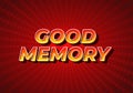 Good memory. text effect in modern style.eye catching color. 3D look