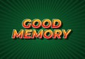 Good memory. text effect in modern style.eye catching color. 3D look