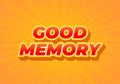 Good memory. text effect in modern style.eye catching color. 3D look