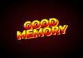 Good memory. text effect in modern style.eye catching color. 3D look