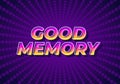 Good memory. text effect in modern style.eye catching color. 3D look