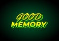 Good memory. text effect in modern style.eye catching color. 3D look