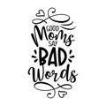 Good moms say bad words - Funny saying for busy mothers