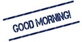 GOOD MORNING blue distressed rubber stamp.