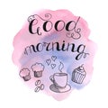 Good morning hand written lettering with sketched cup of coffee, muffins and coffee beans