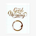 Good morning hand written on torn lined paper sheet with coffee stains. Cup bottom ring and drop splashes vector illustration.