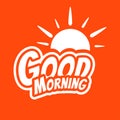 Good Morning lettering text with the sun. Vector Illustration.