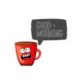 Good morning quote with cute red coffee cup character and speech bubble isolated white background. Vector good morning Royalty Free Stock Photo