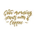 Good morning starts with the coffee - freehand ink hand drawn calligraphic design.