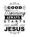 Good Morning Always Starts with Jesus