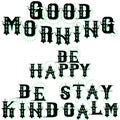 Daily quotes. Good morning. Be happy. Be kind. Stay calm. Wordart set. Tribal black alphabets. Gradient ethnic style.