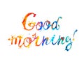 Good morning. Calligraphic Inscription of splash paint letters